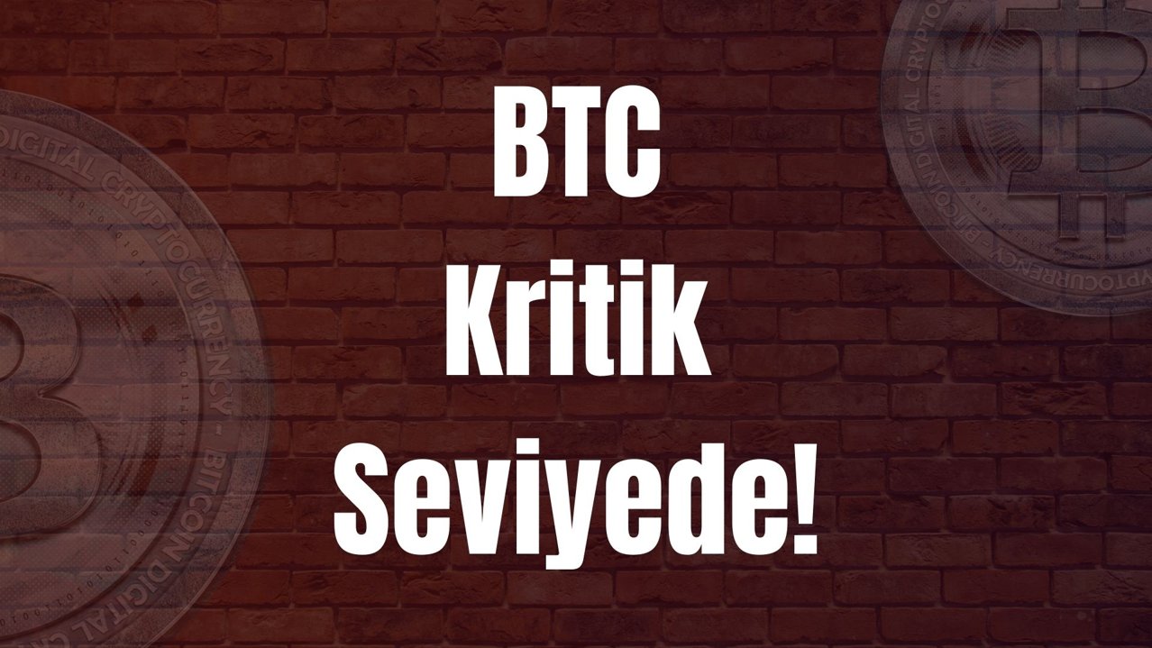 BTC Kritik Seviyede